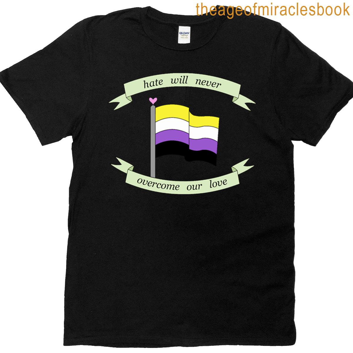 Hate Will Never Overcome Our Love Nonbinary Pride Flag T-shirt