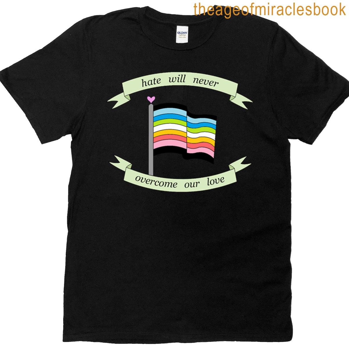 Hate Will Never Overcome Our Love Queer Pride Flag T-shirt
