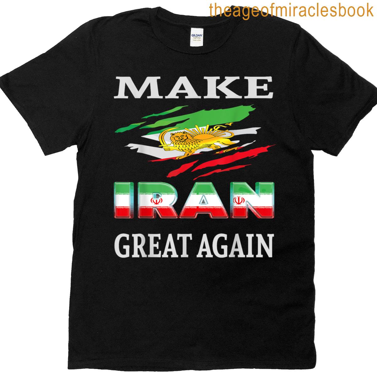 Make Iran Great Again Make Iran Great Again T-shirt