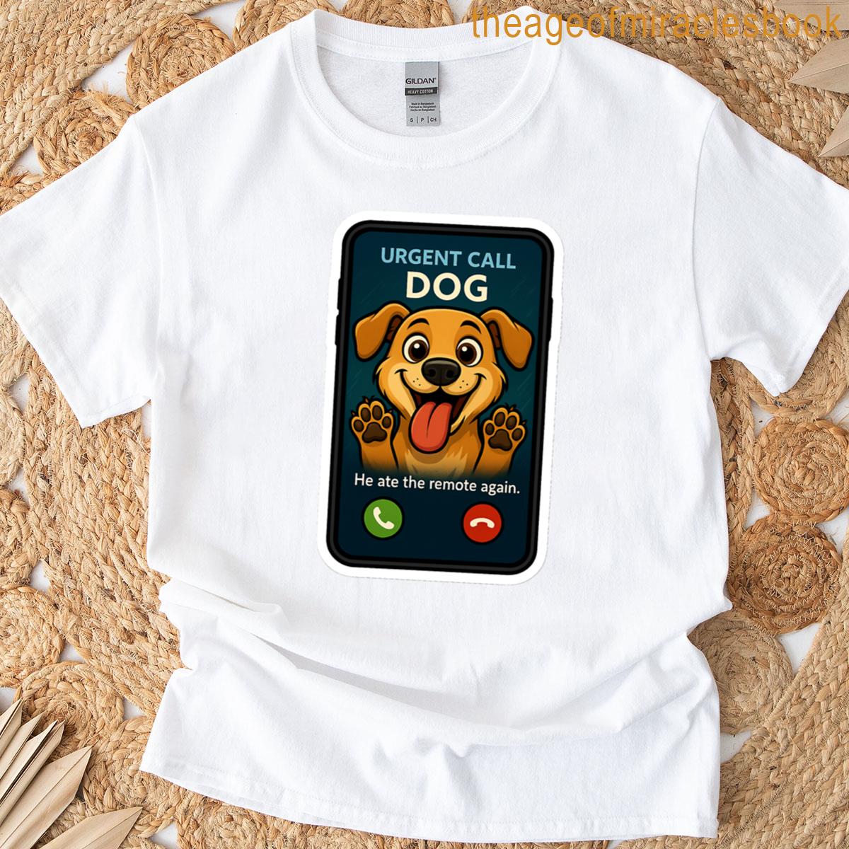 Urgent Call Your Dog T-shirt