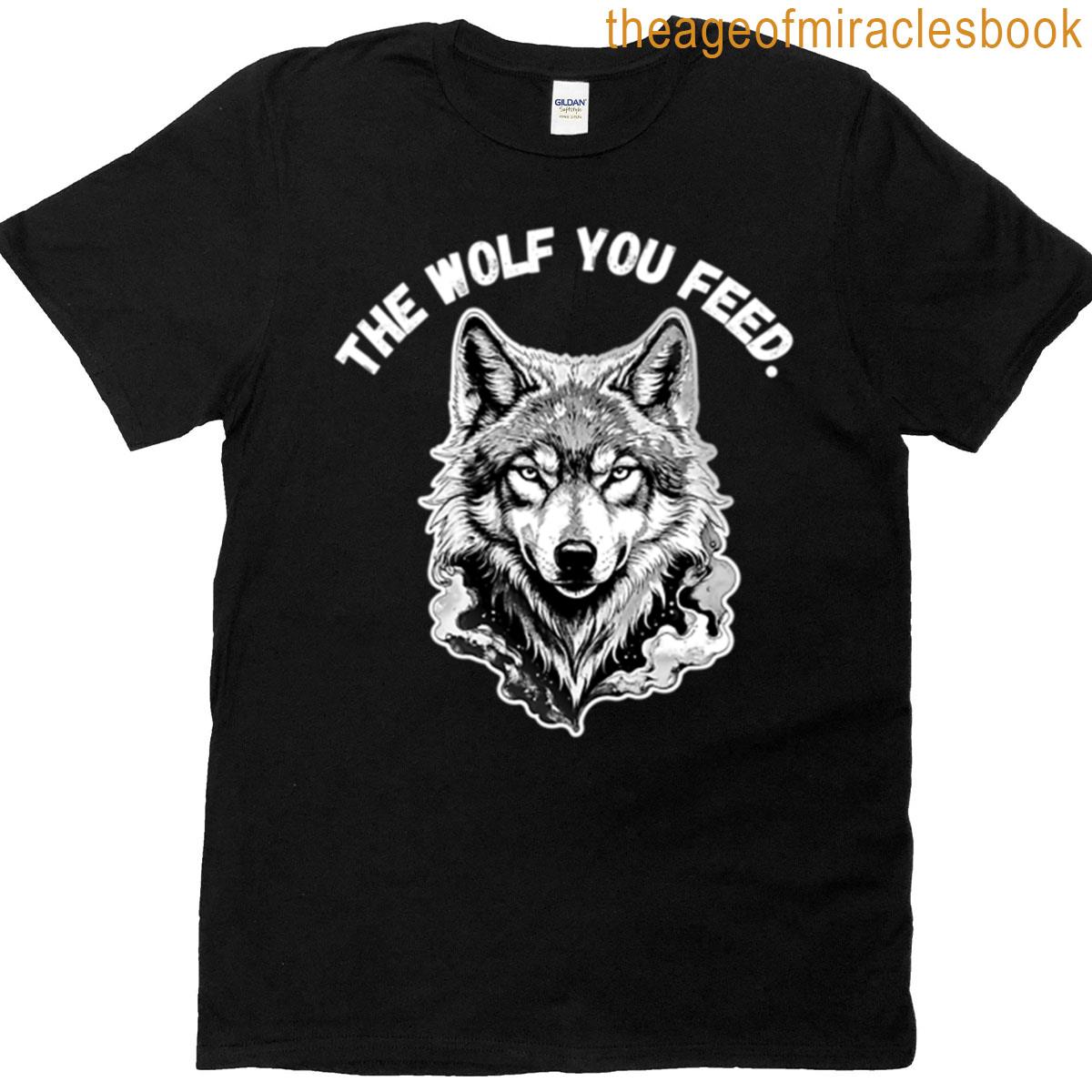 Wolf Design The Wolf You Feed Black And White Version T-shirt