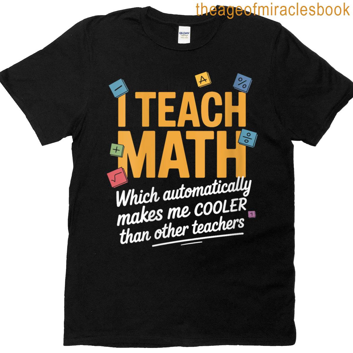 Womens Funny Math Teacher I Teach Math Mathematics T-shirt