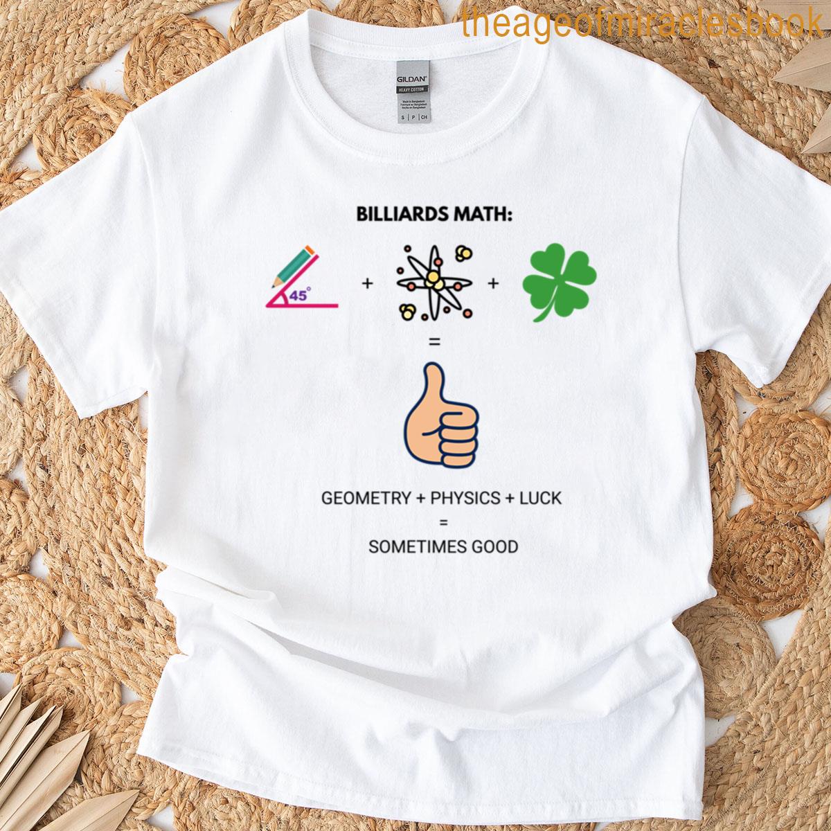 Billiard Math Geometry Physics Dumb Luck Sometimes Good T-shirt