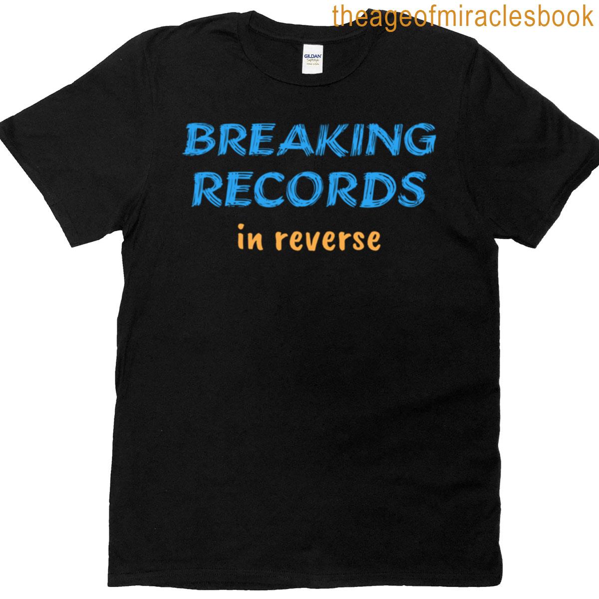 Breaking Records In Reverse Premium T-shirt