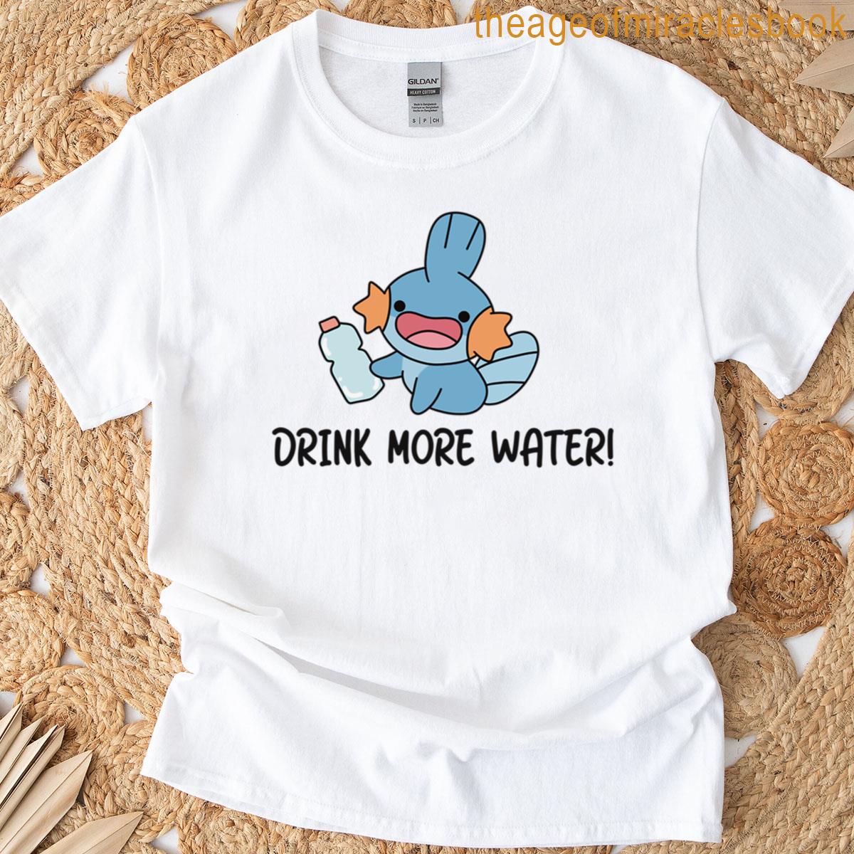 Drink More Water T-shirt