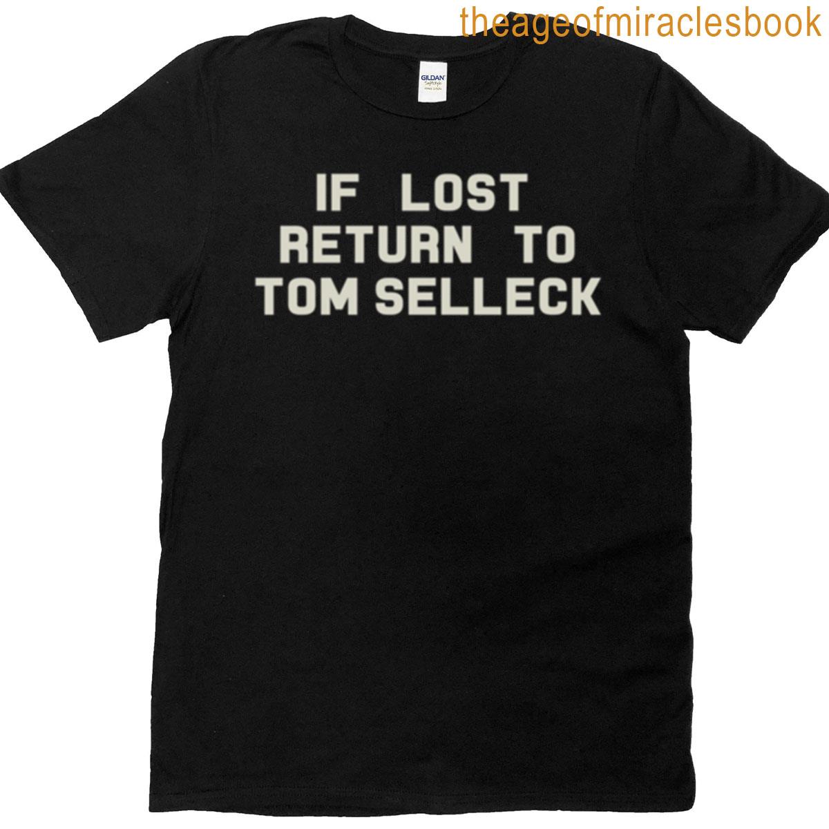 If Lost Return To Tom Selleck Tee T-shirt