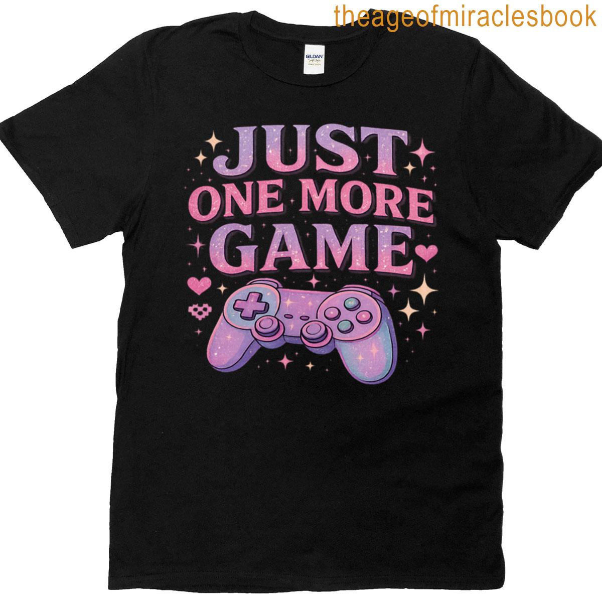 Just One More Game T-shirt