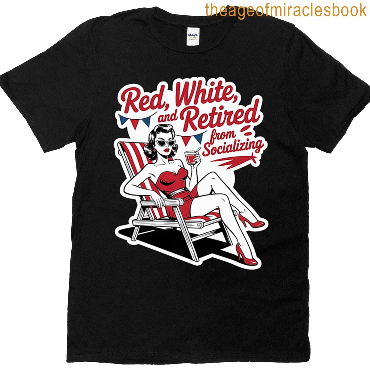 Red White And Retired From Socializing T-shirt