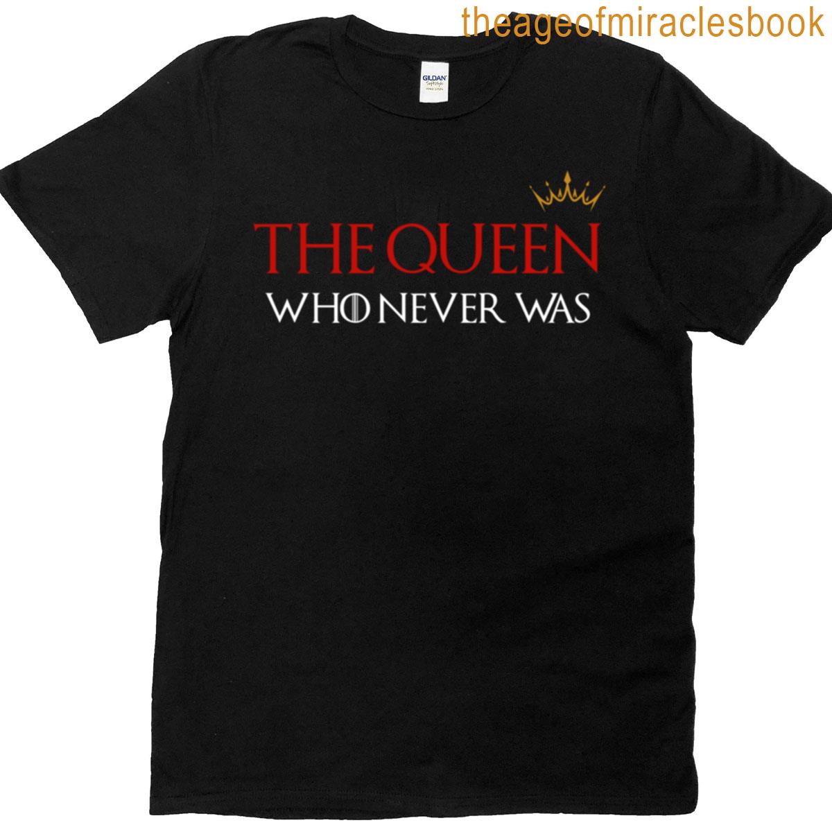 The Queen Who Never Was T-shirt