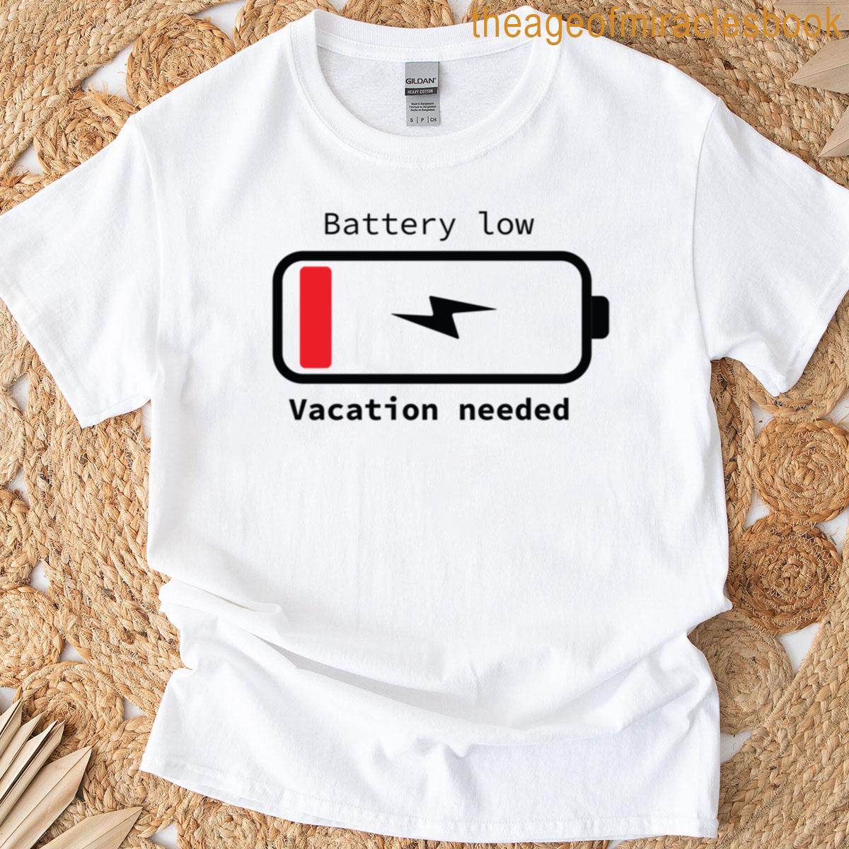 Batery Low Vacation Needed T-shirt