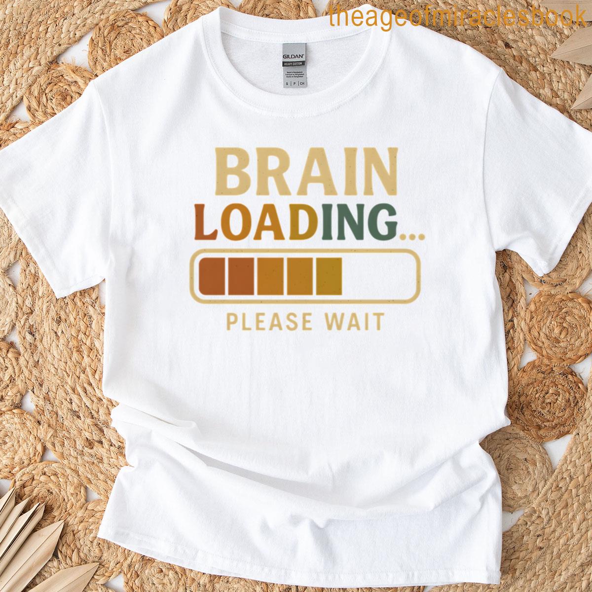 Brain Loading Please Wait Funny Design T-shirt