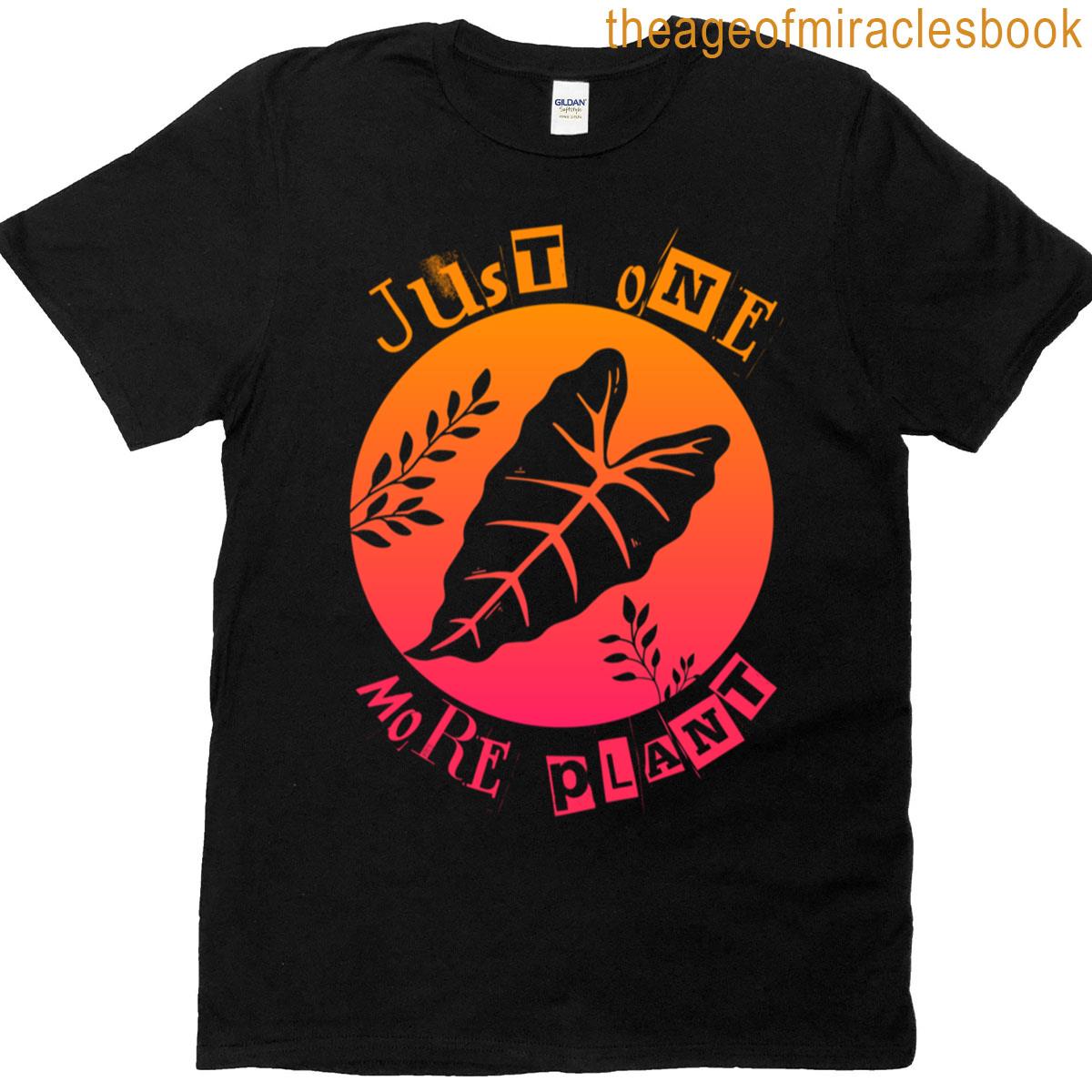 Just One More Plant Leaf Print T-shirt