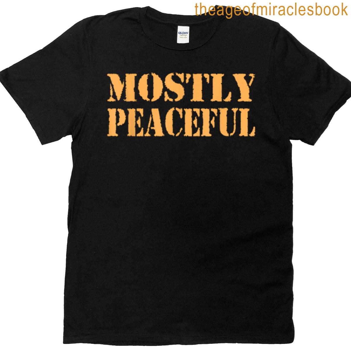 Mostly Peaceful Funny Humor Quote T-shirt
