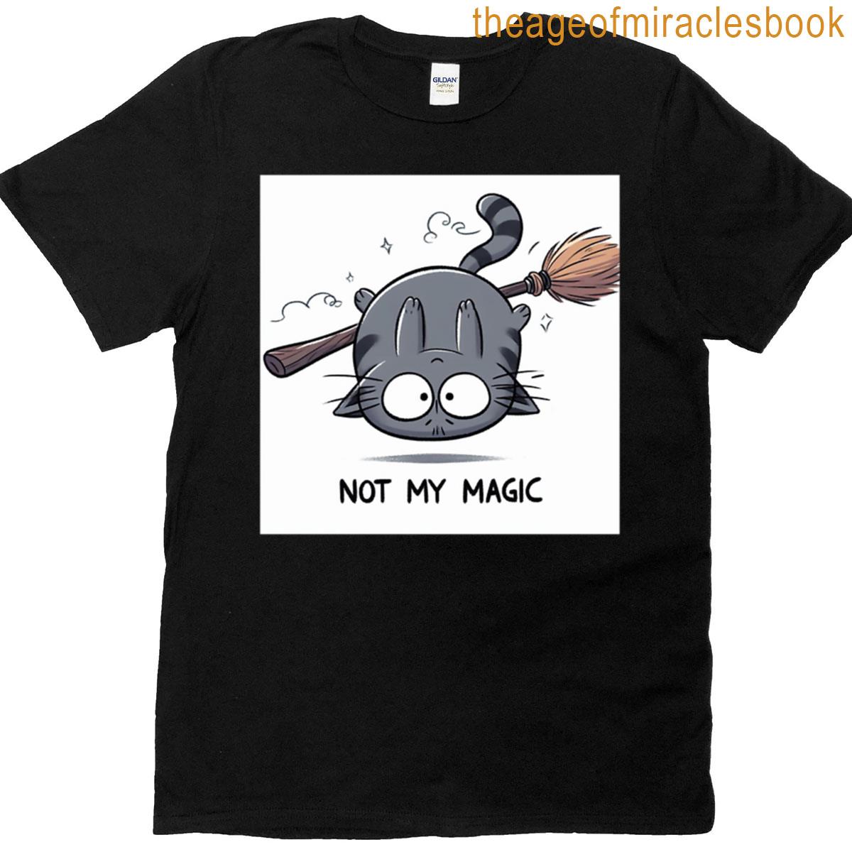 Not My Magic Witch Cat Fail Tee T-shirt