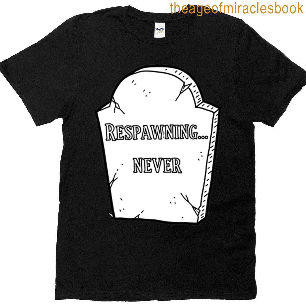 Respawning Never Gravestone T-shirt