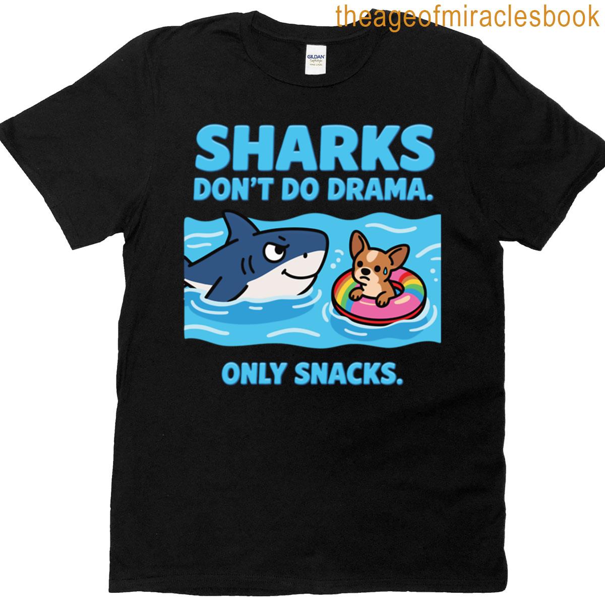 Sharks Dont Do Drama Only Snacks T-shirt