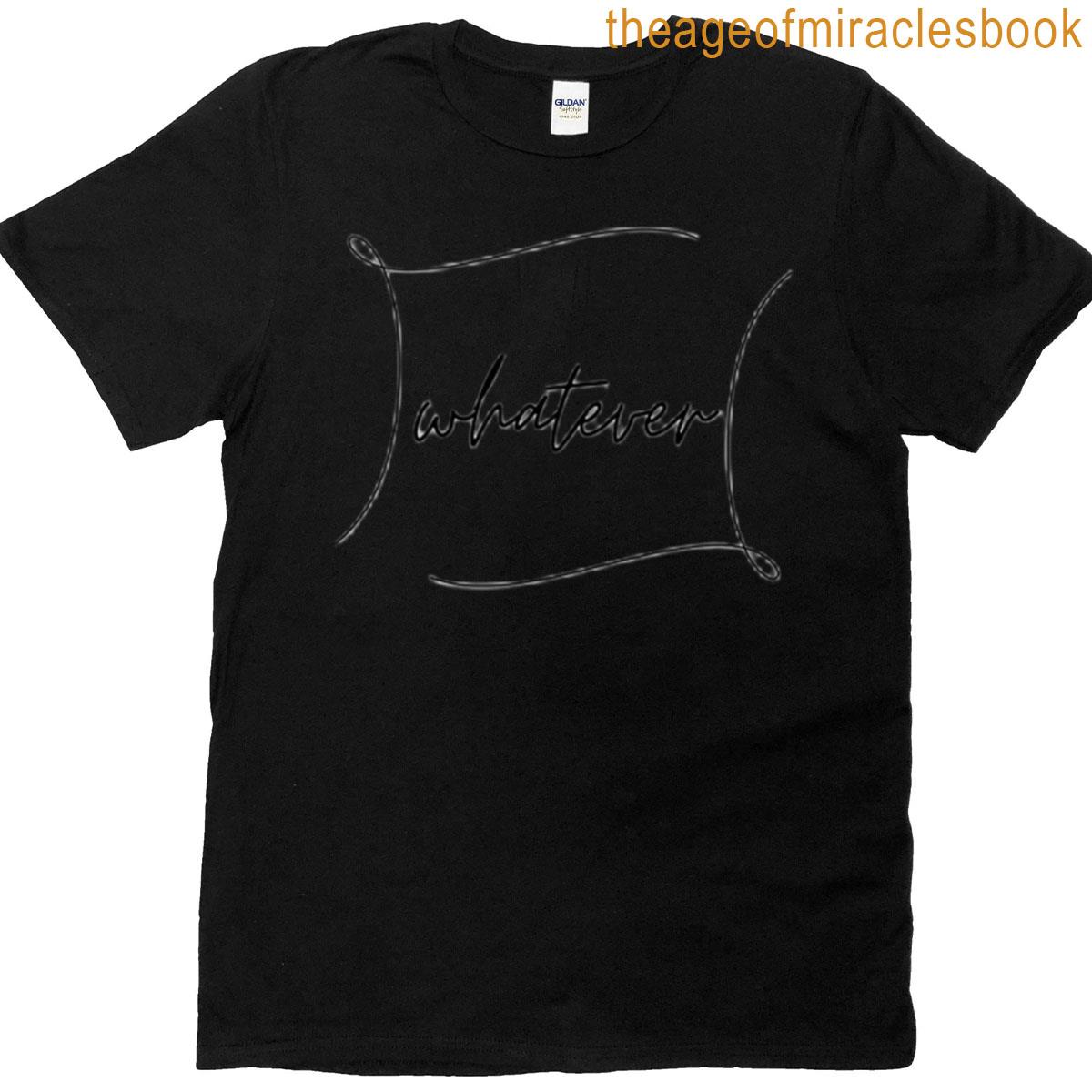 Whatever T-shirt