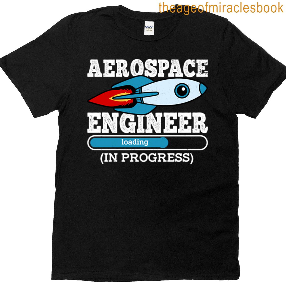 Aerospace Engineer In Progress T-shirt