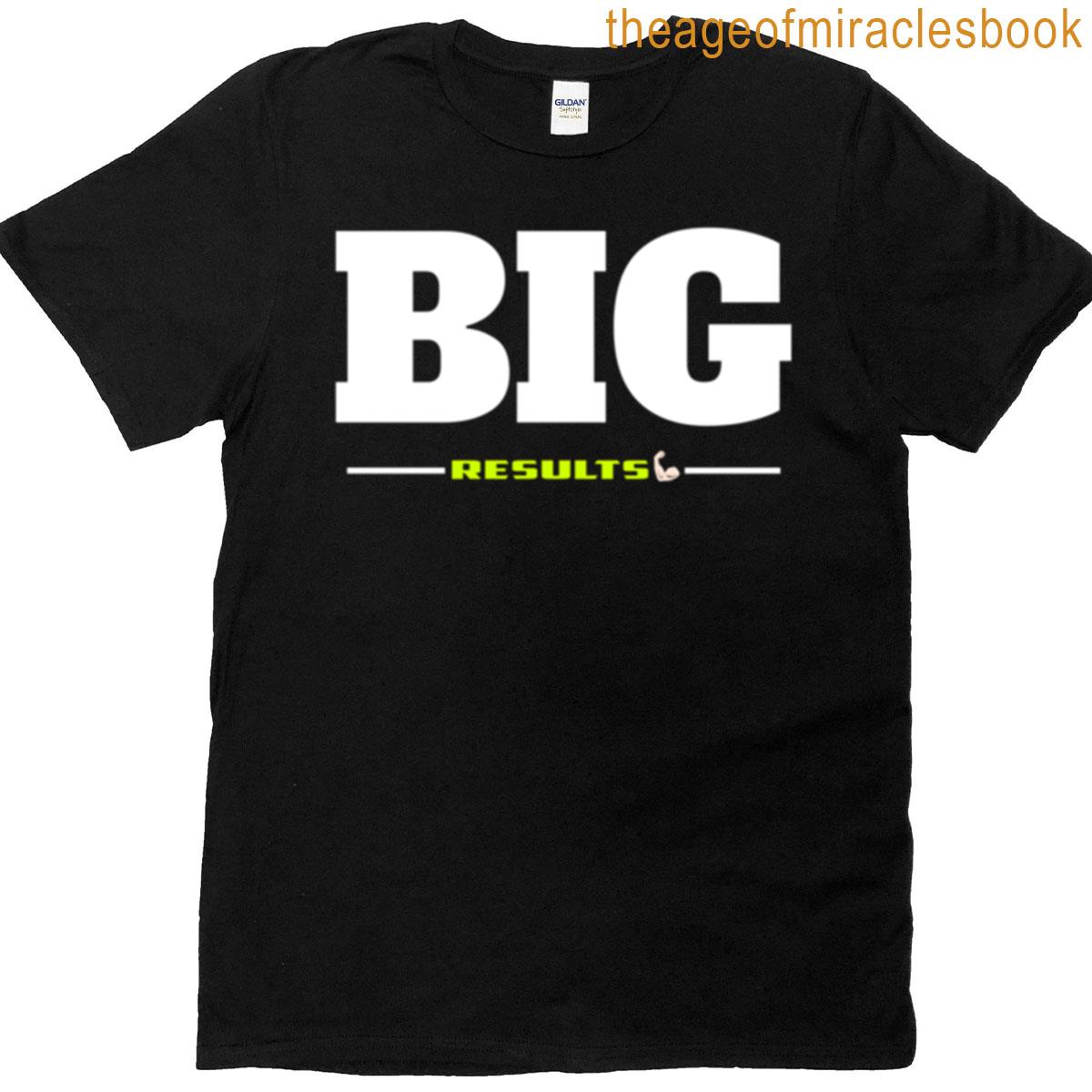 Big Results T-shirt