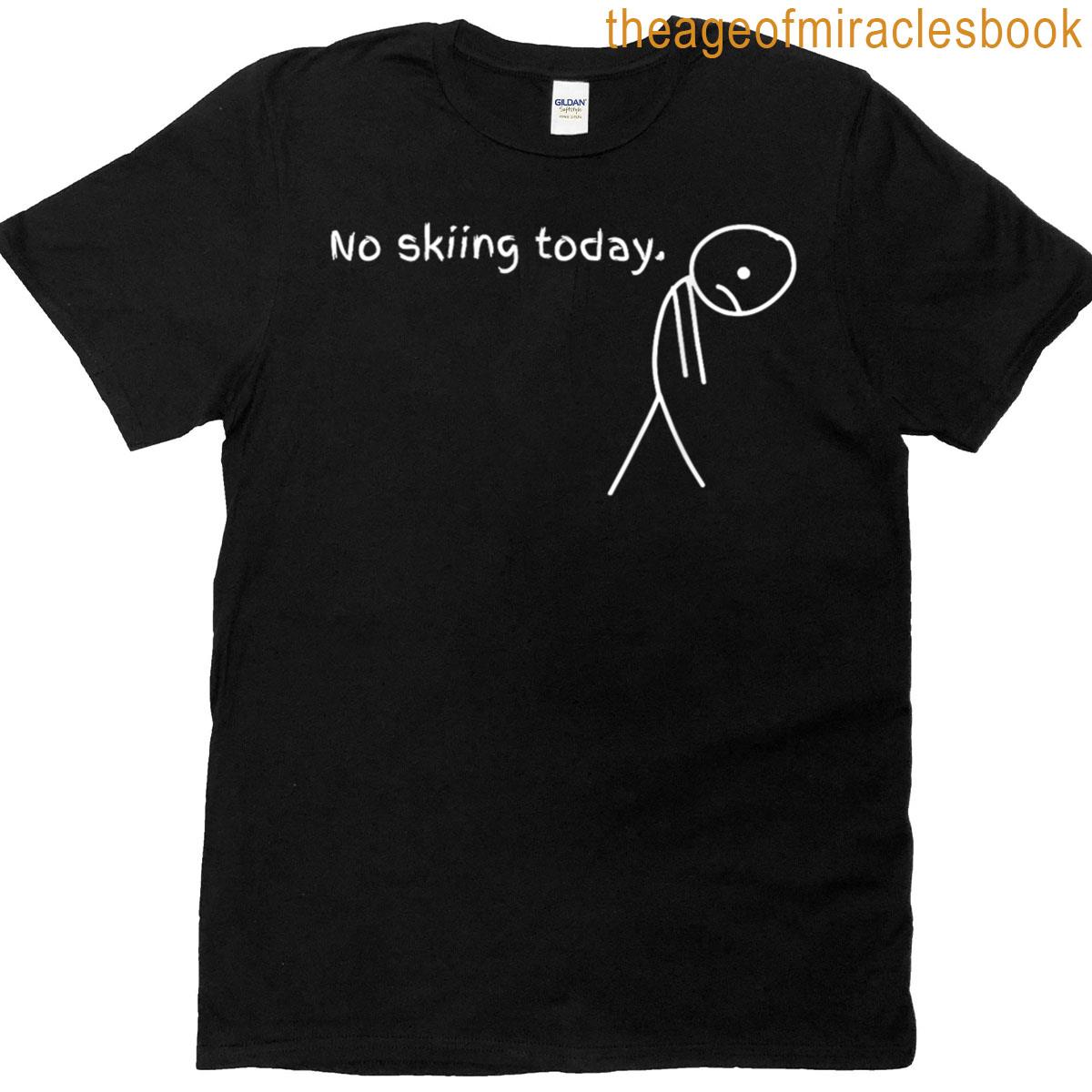 Funny No Skiing Today T-shirt