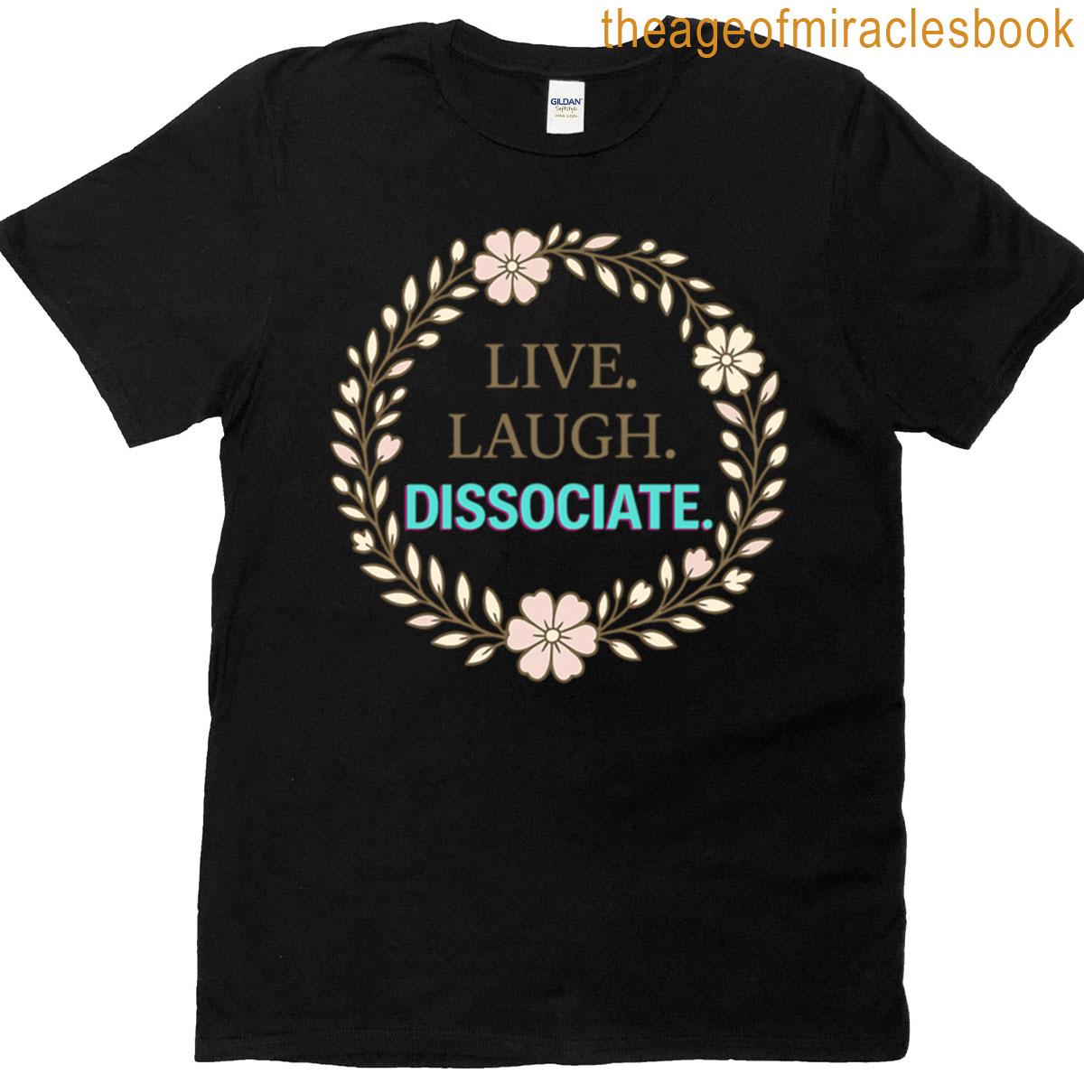 Live Laugh Dissociate Floral Glitch Meme T-shirt