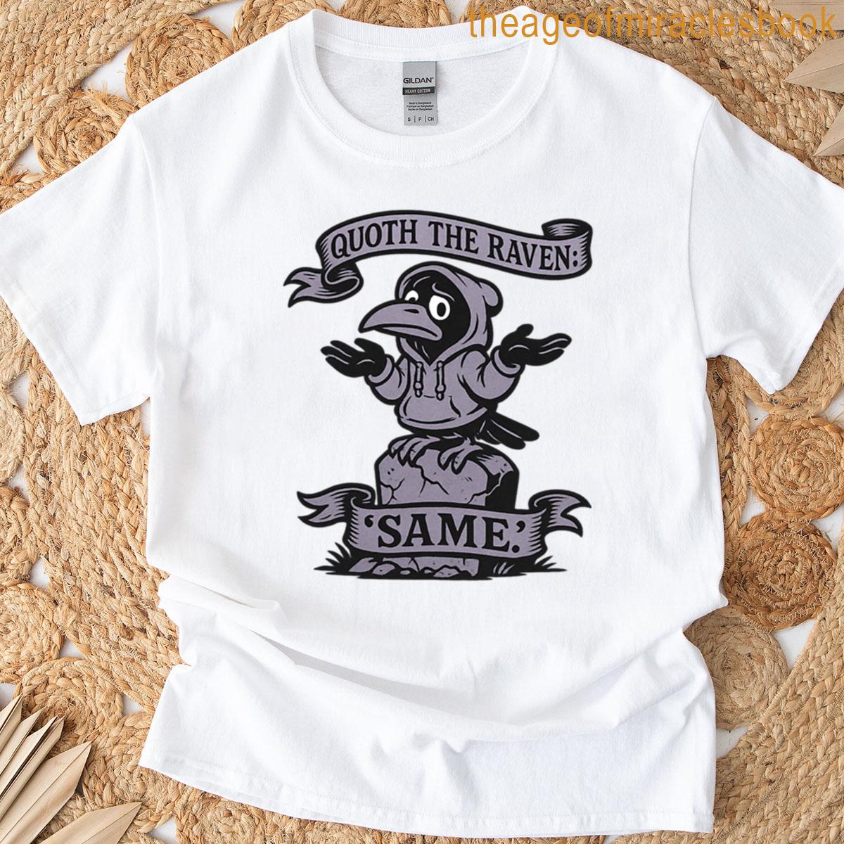 Raven Says Same Poe-faced Humor T-shirt