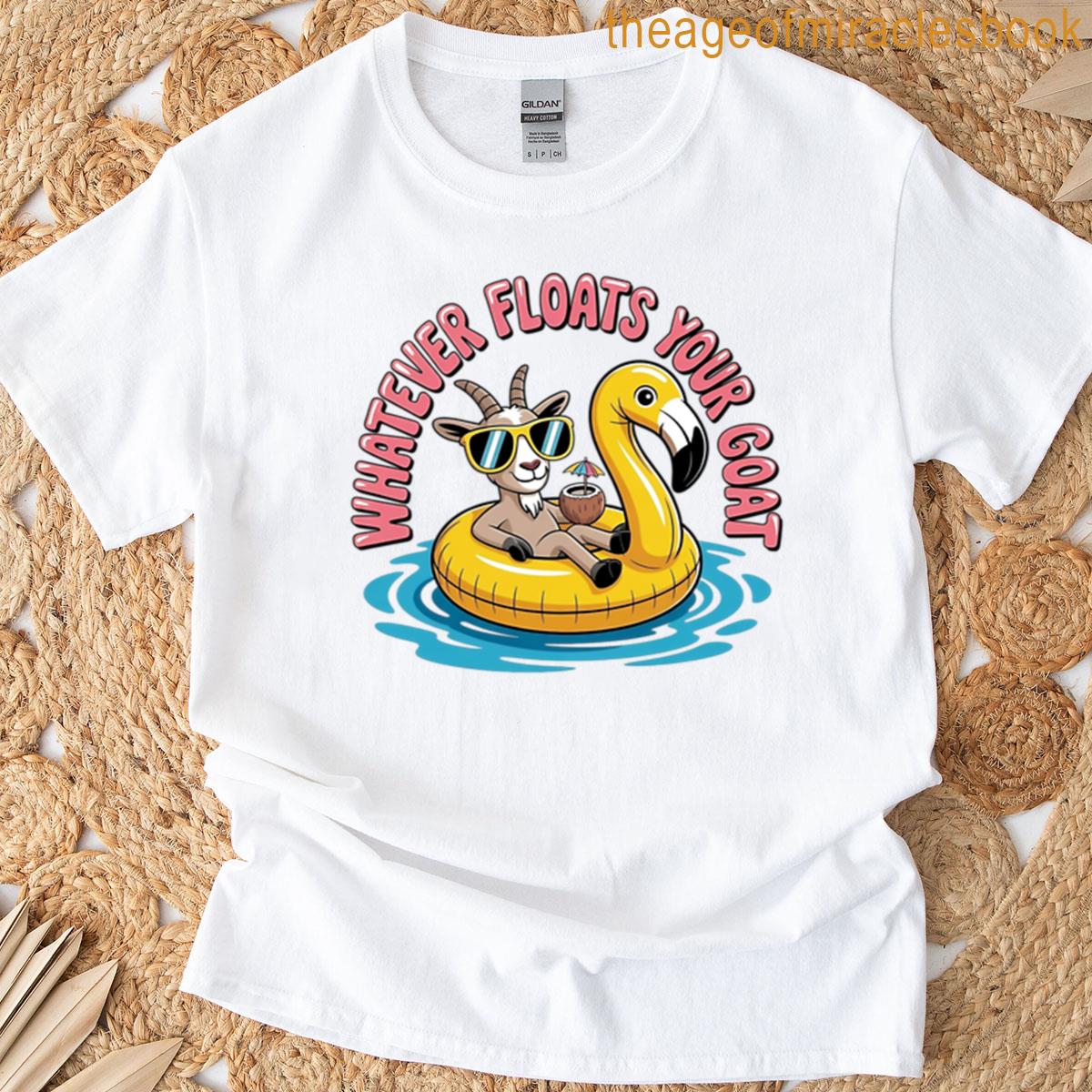 Whatever Floats Your Goat T-shirt