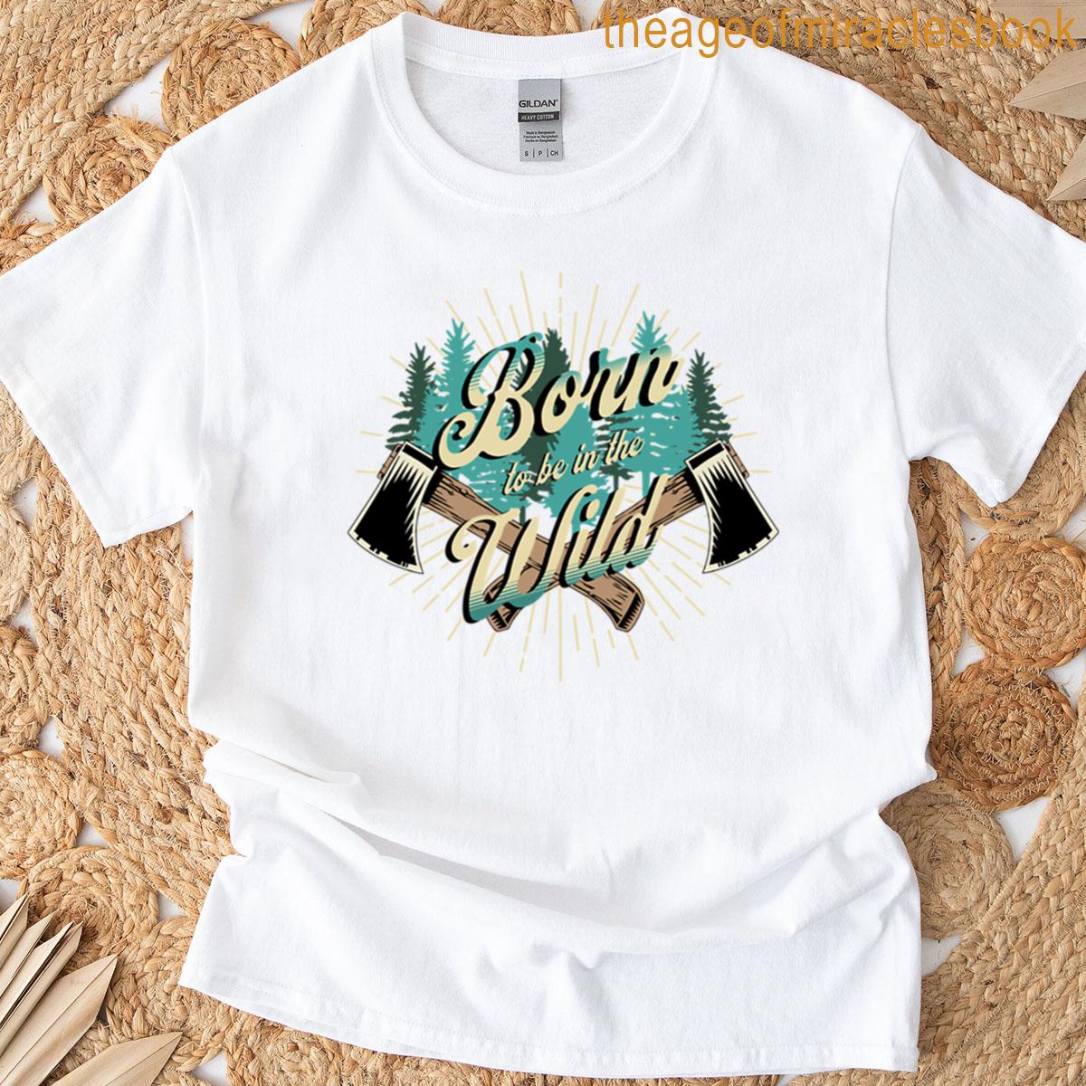 Born To Be In The Wild T-shirt