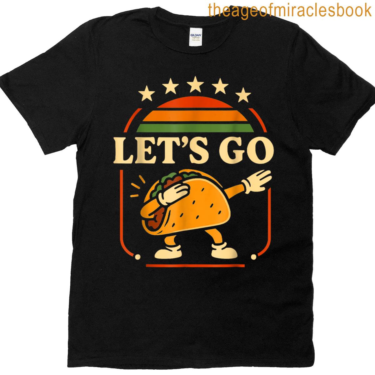 Funny Dabbing Taco Lets Go Taco T-shirt