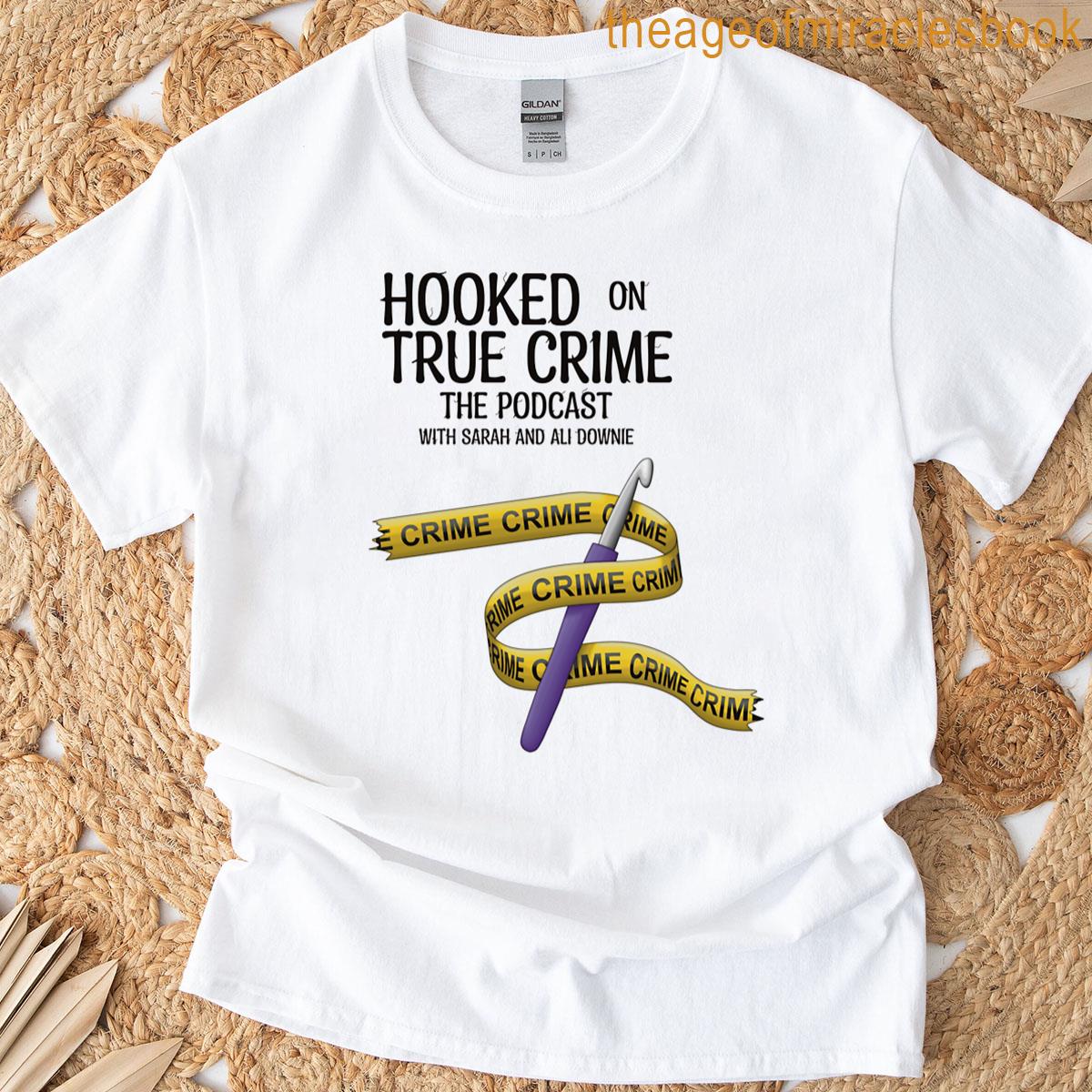 Hooked On True Crime Podcast T-shirt