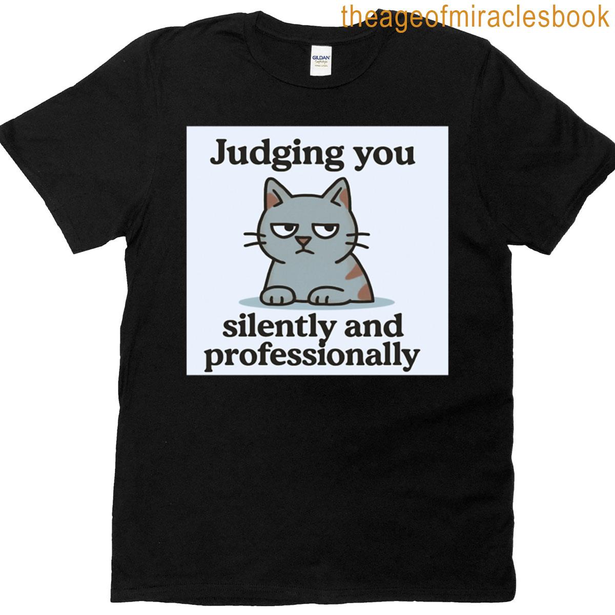 Judging You Silently And Professionally T-shirt