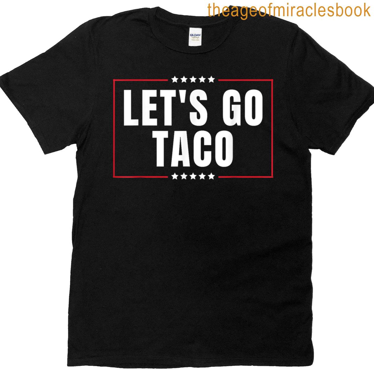 Lets Go Taco Funny Lets Go Taco T-shirt