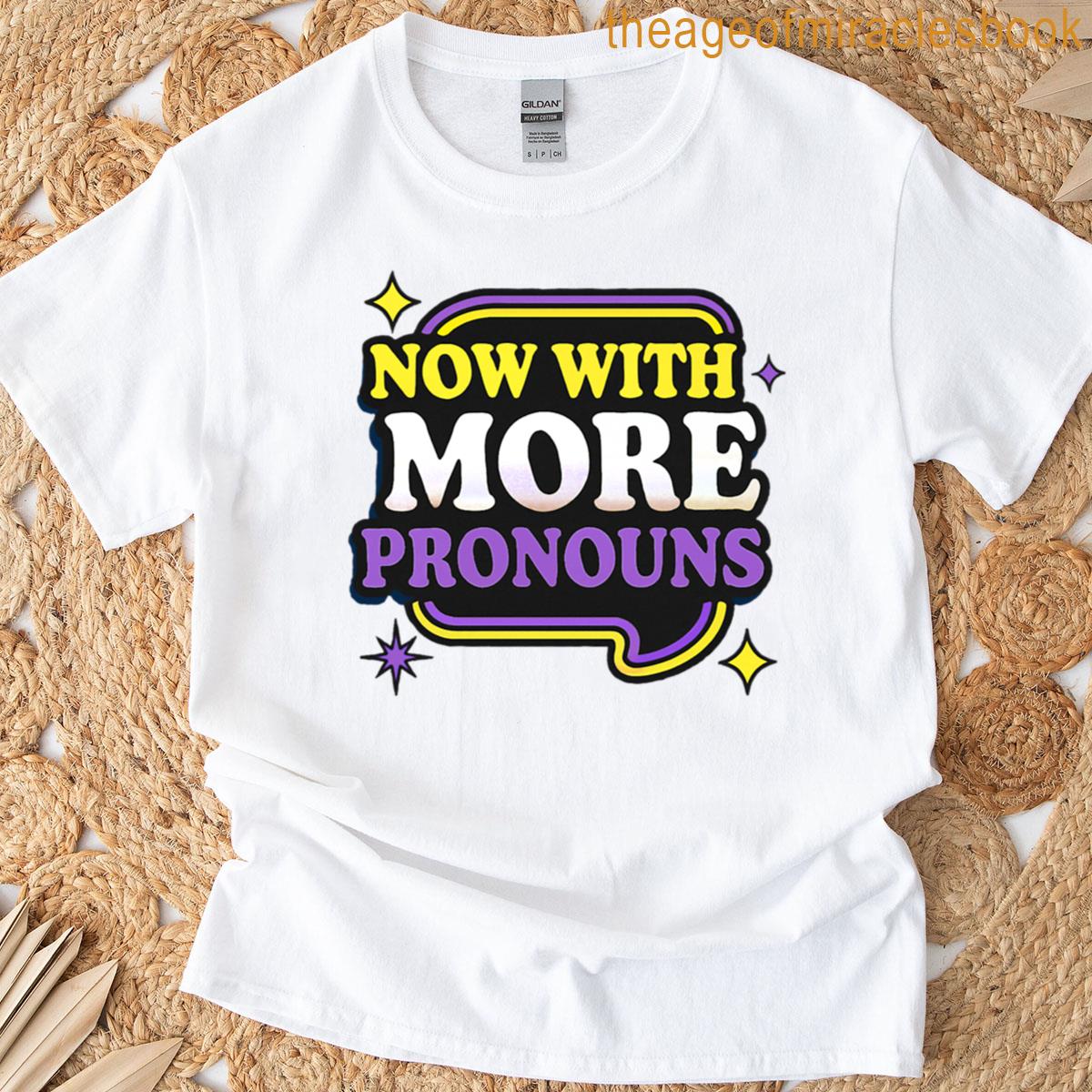 Now With More Pronouns Nonbinary Pride Design T-shirt