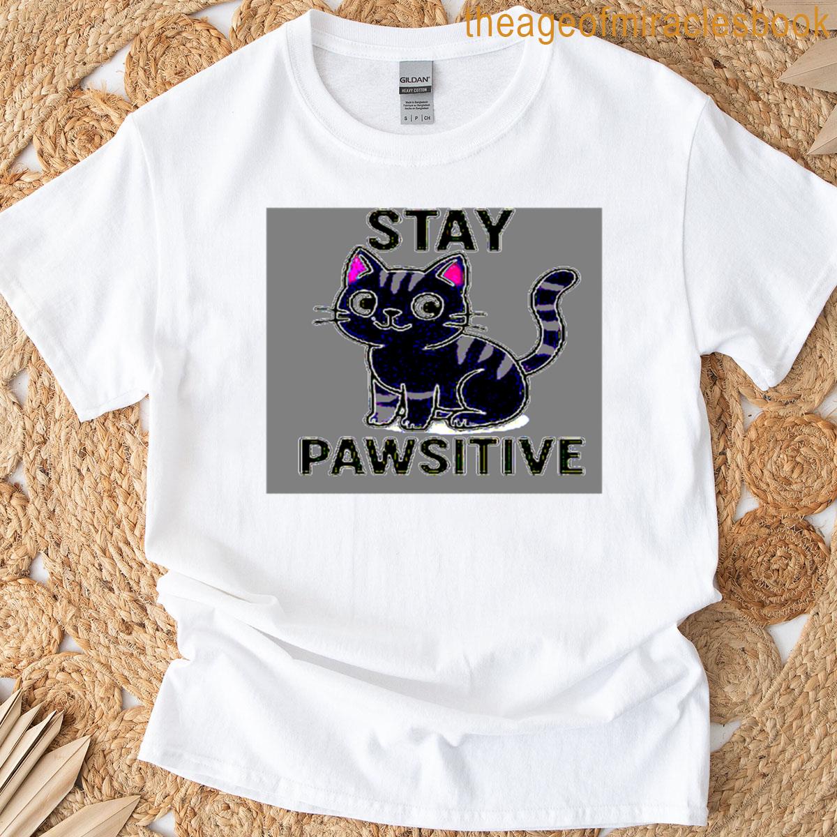 Stay Pawsitive Funny Cat Saying T-shirt