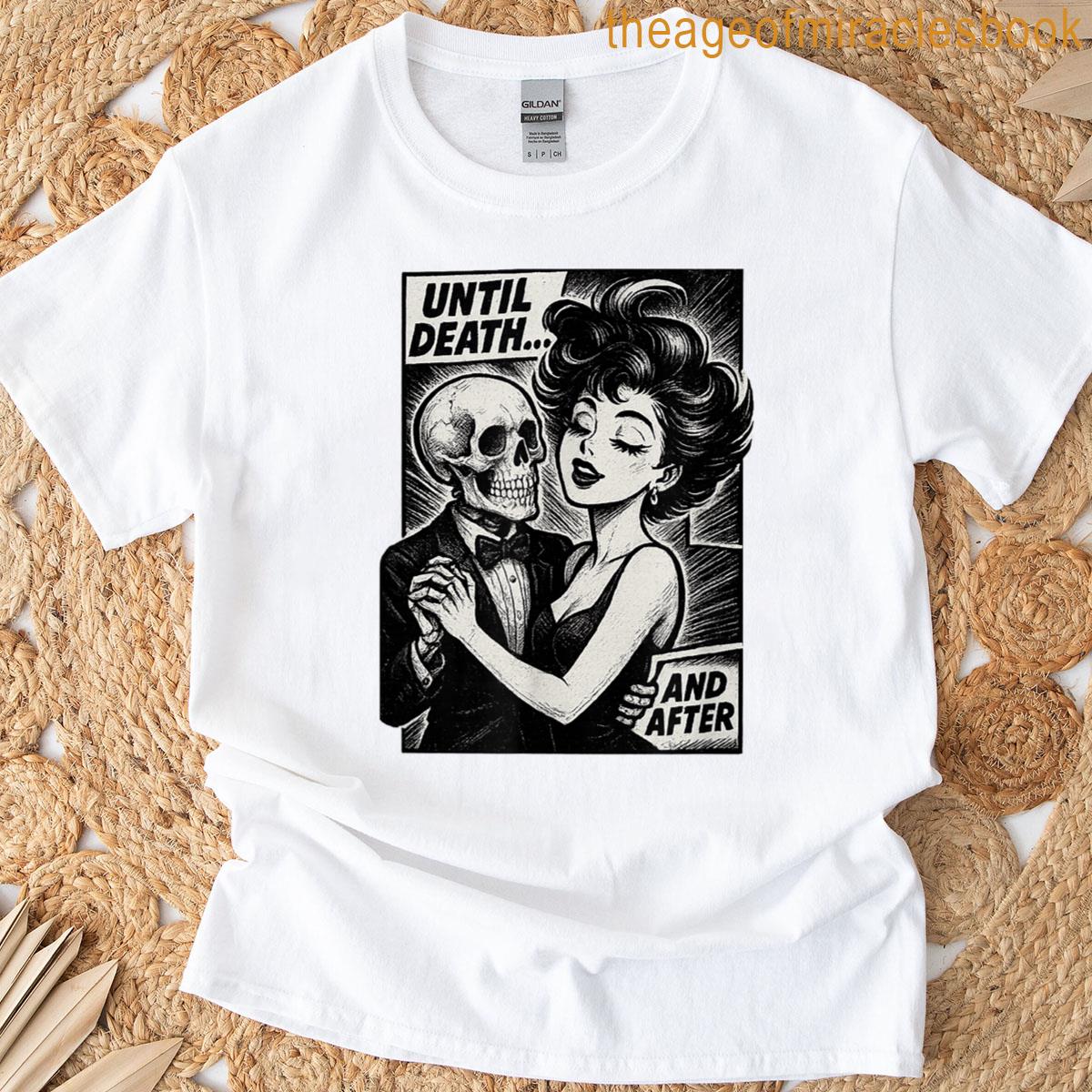 Until Death And After A Dance Beyond Time T-shirt