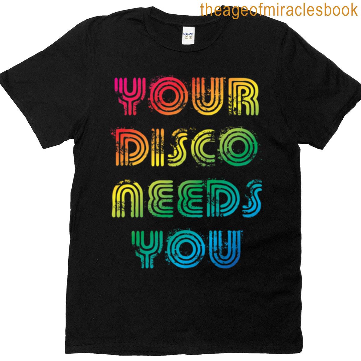 Your Disco Needs You T-shirt