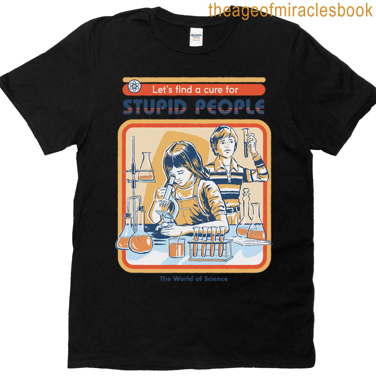 A Cure For Stupid People T-shirt