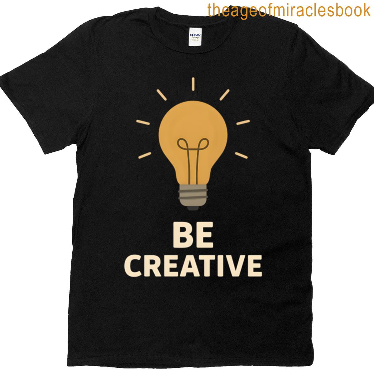 Be Creative Lightbulb Inspiration Design T-shirt