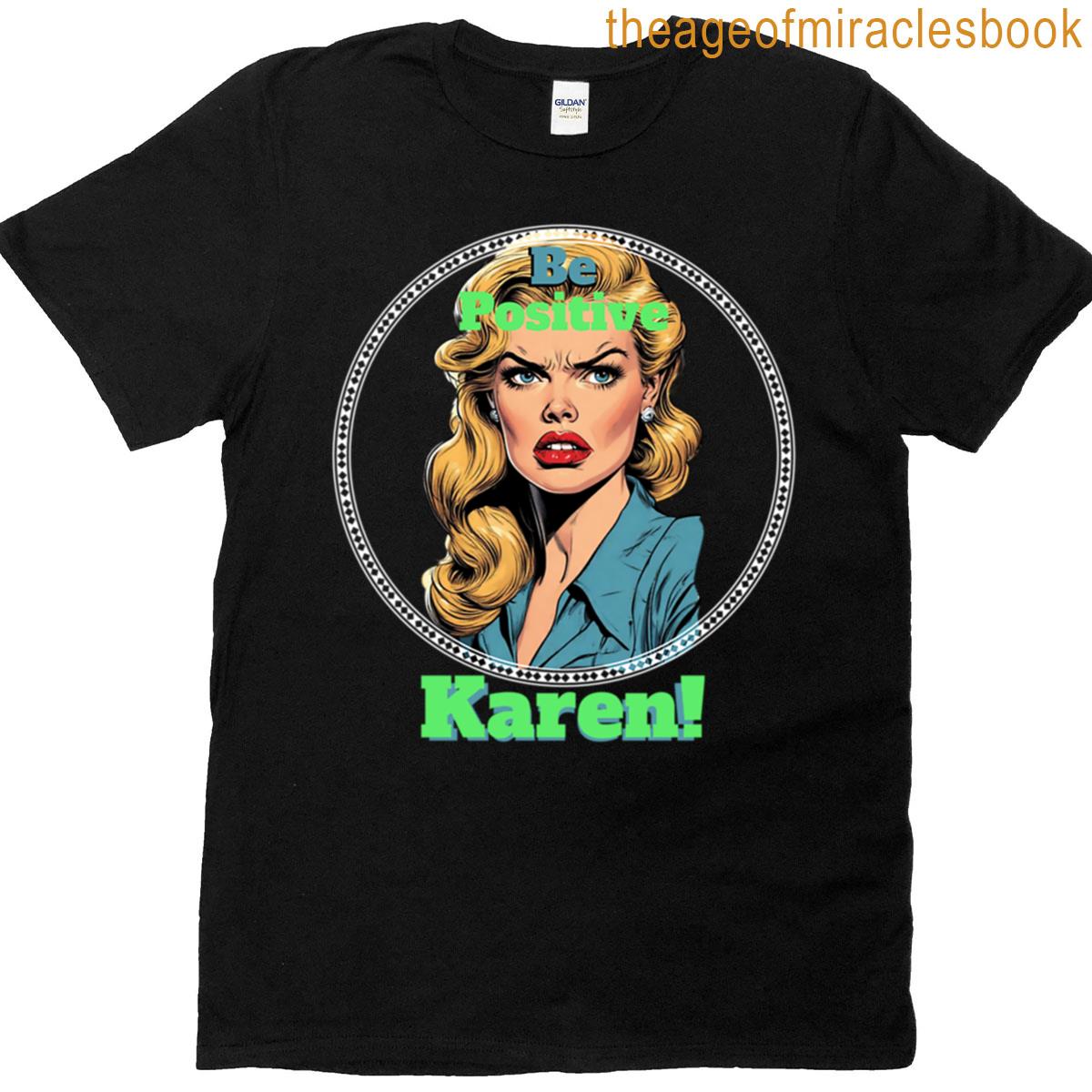 Be Positive Karen T-shirt