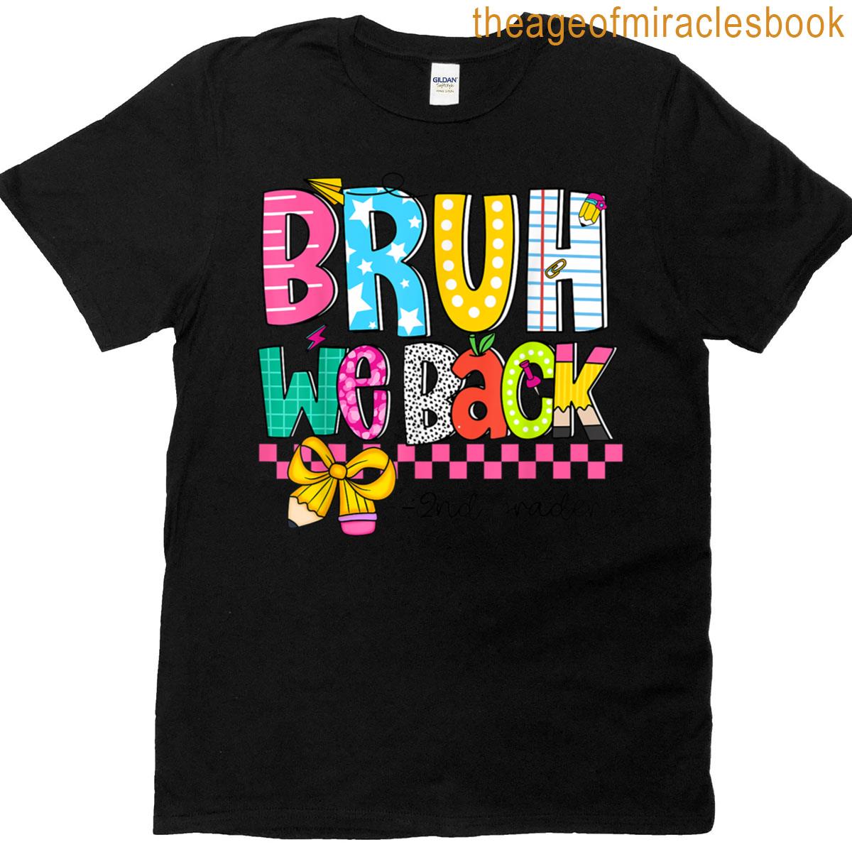 Bruh We Back Second Grade First Day School 2nd Grade Teacher T-shirt