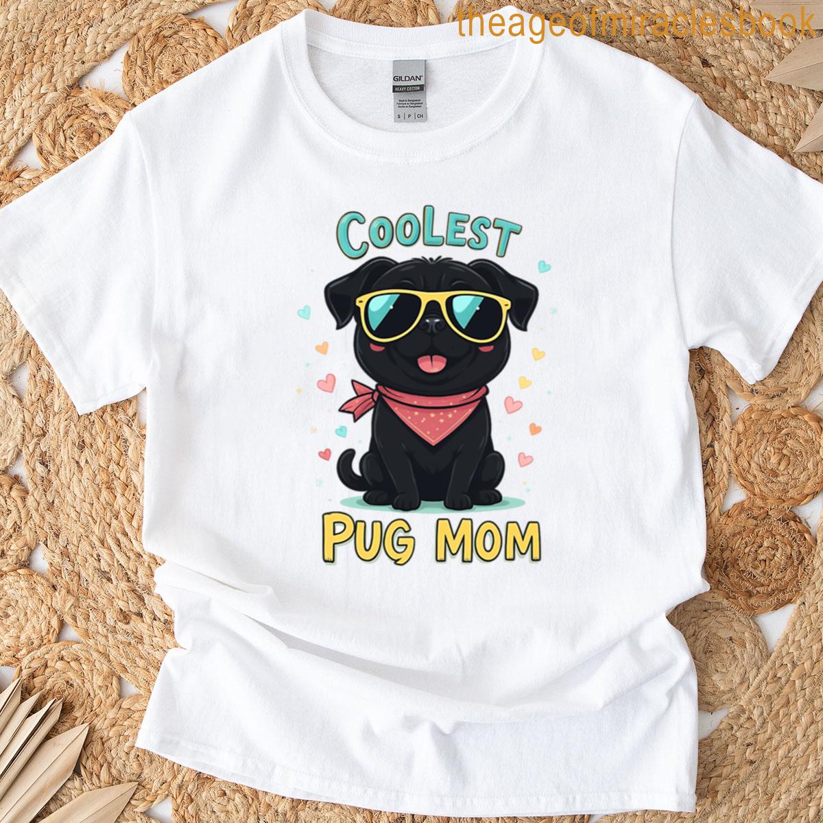 Coolest Pug Mom – Black Pug T-shirt