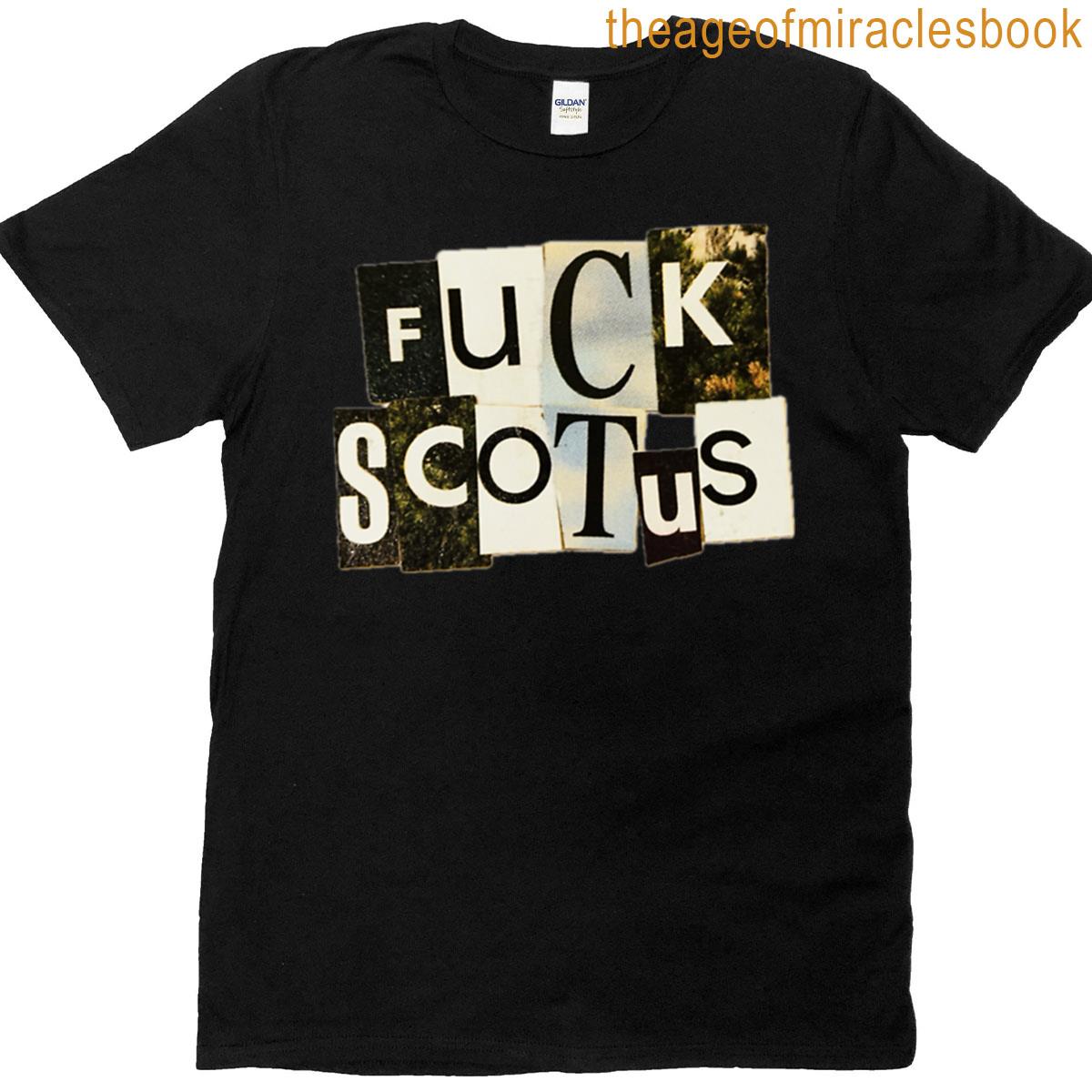 Fuck Scotus T-shirt