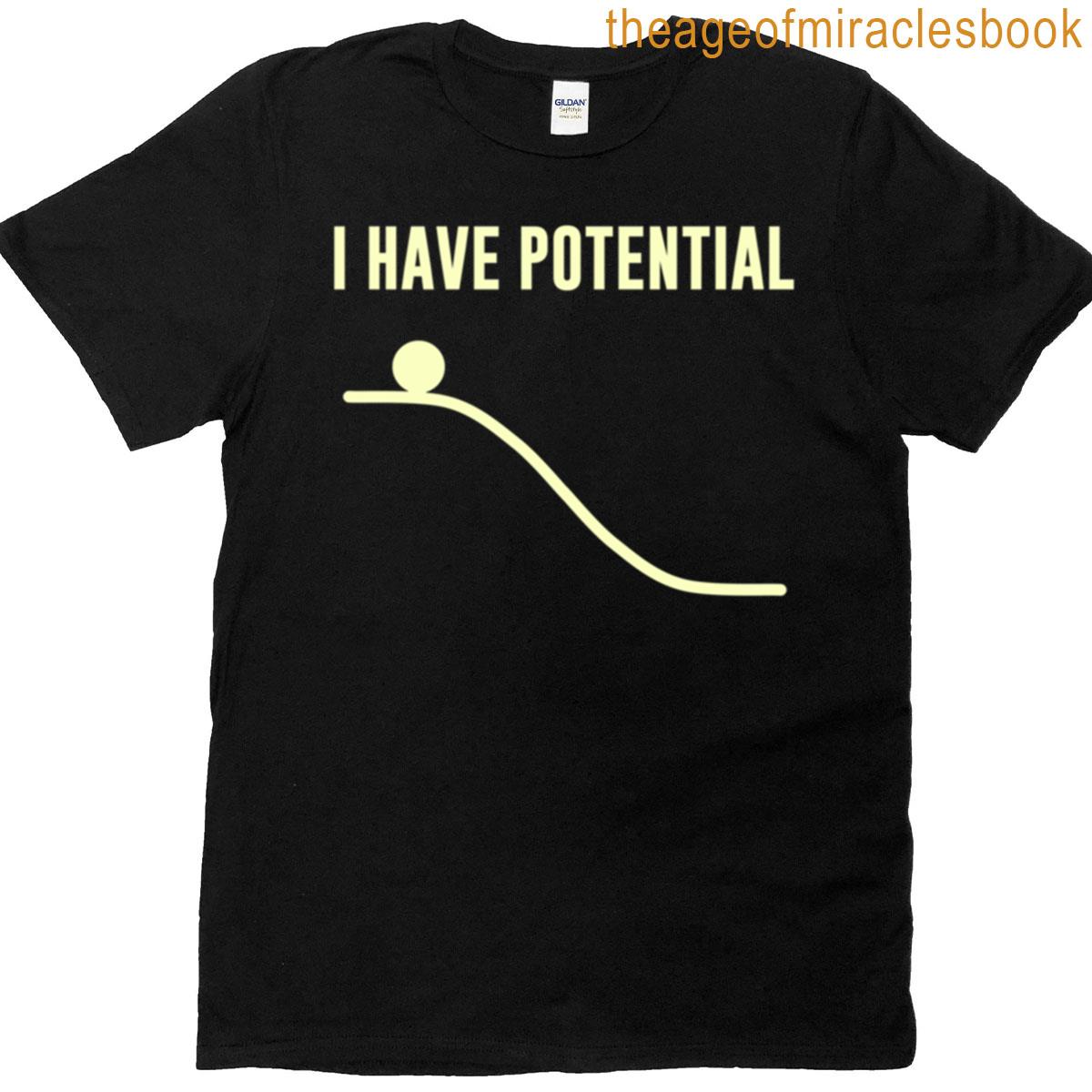 I Have Potential Energy T-shirt