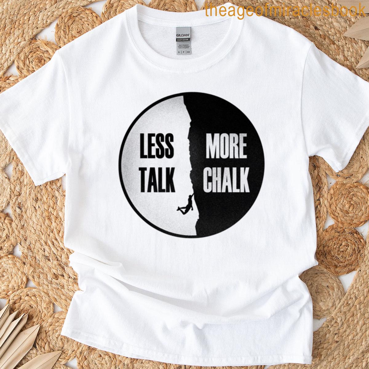 Less Talk More Chalk T-shirt
