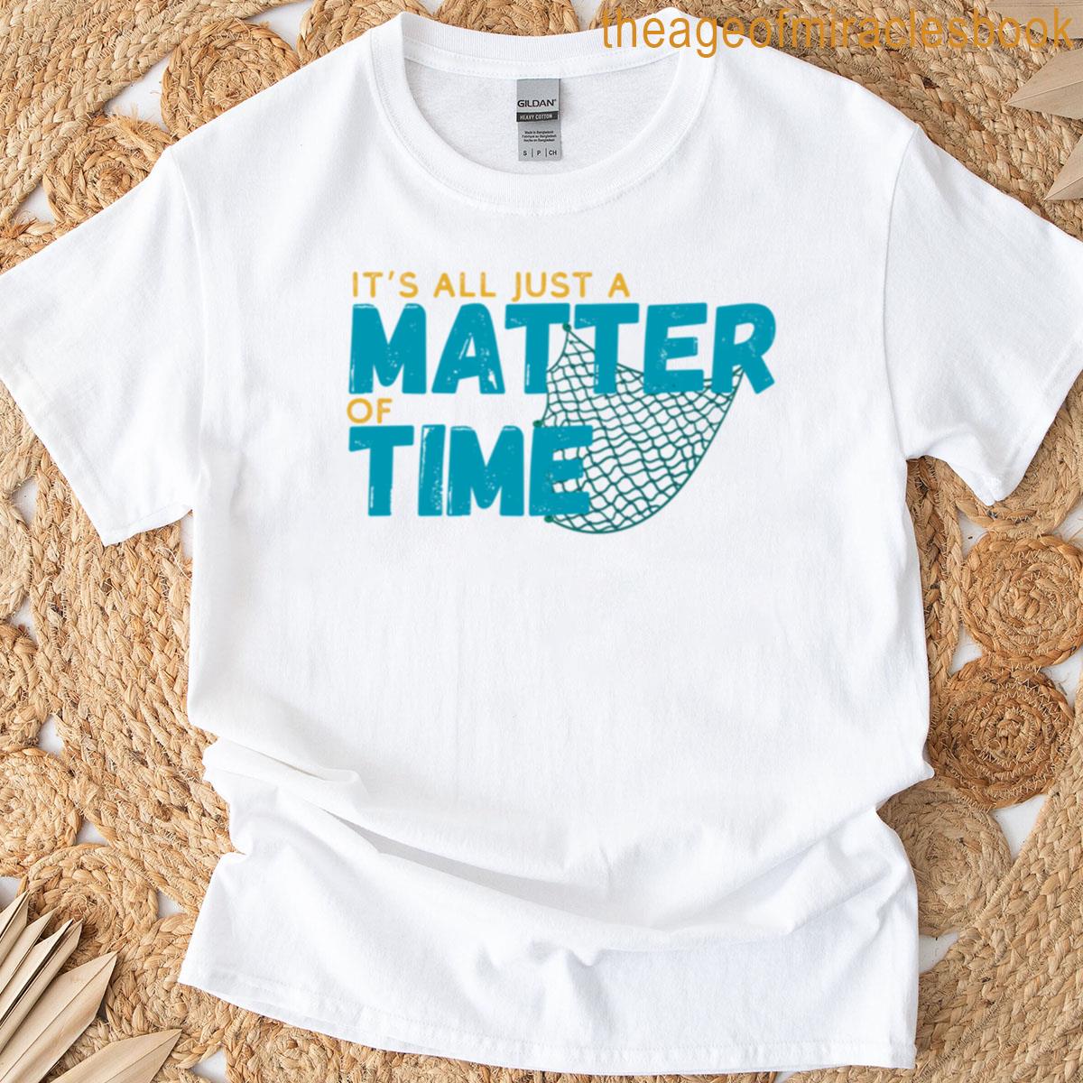 Matter Of Time T-shirt