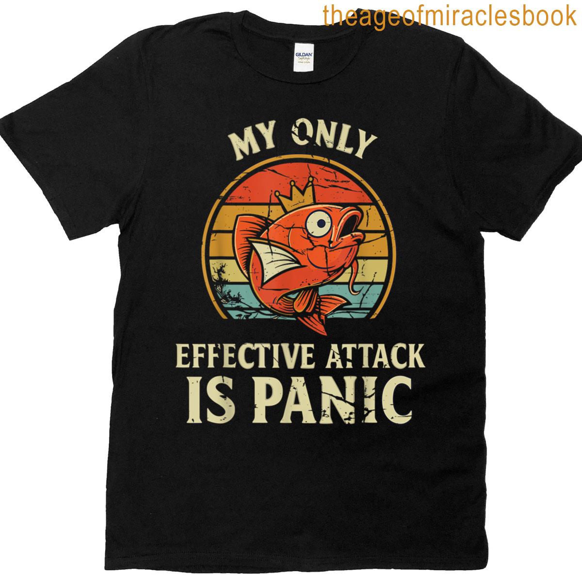 My Only Effective Attack Is Panic Lover Panic Funny Fish T-s T-shirt