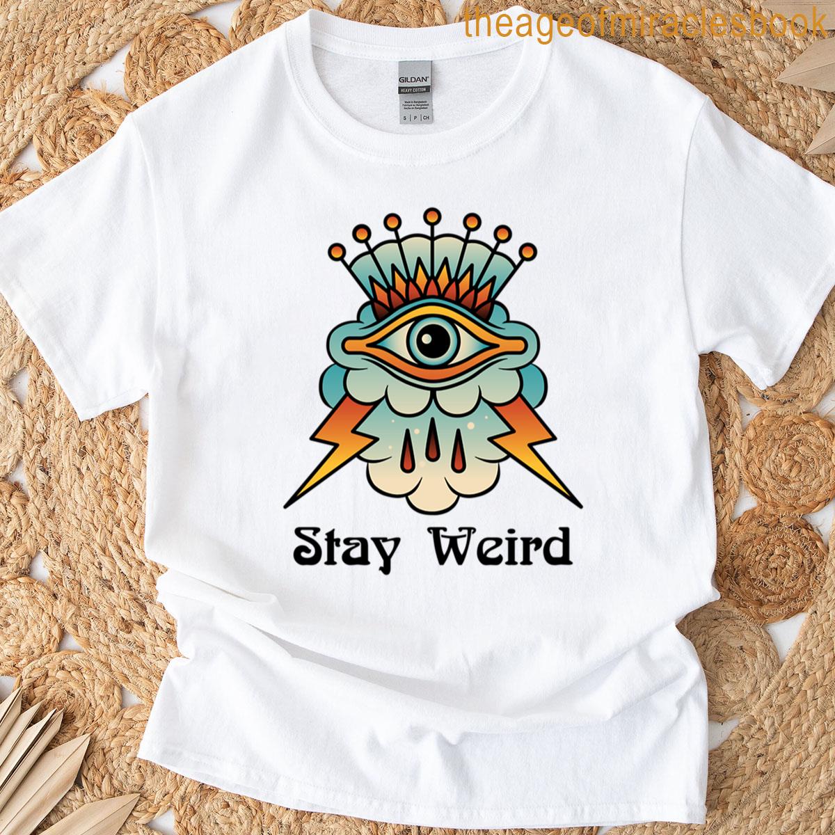 Stay Weird T-shirt