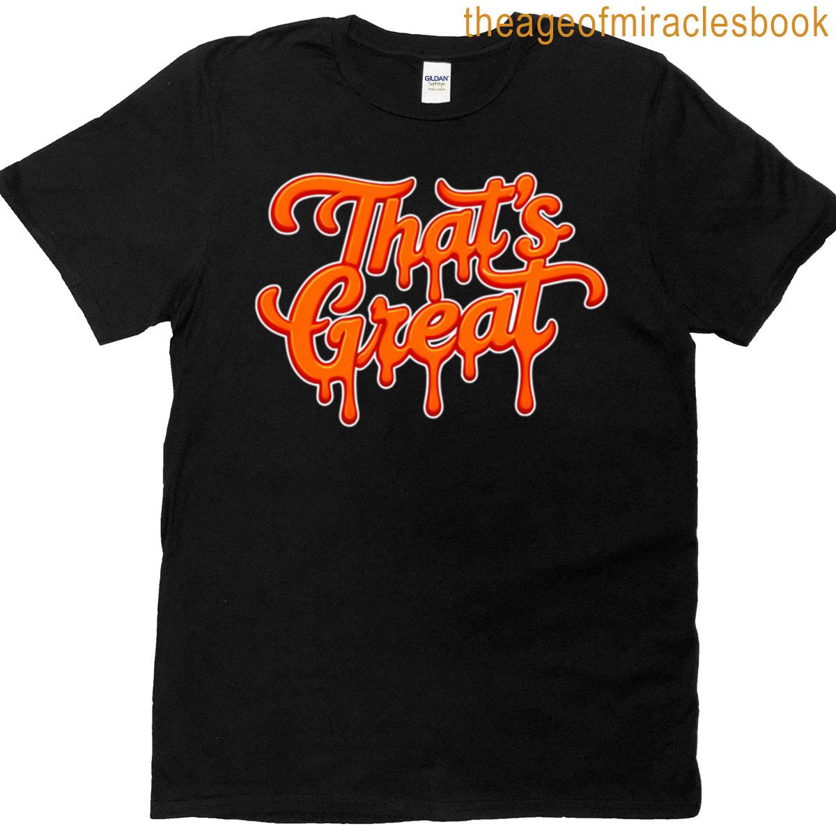 Thats Great 35 T-shirt