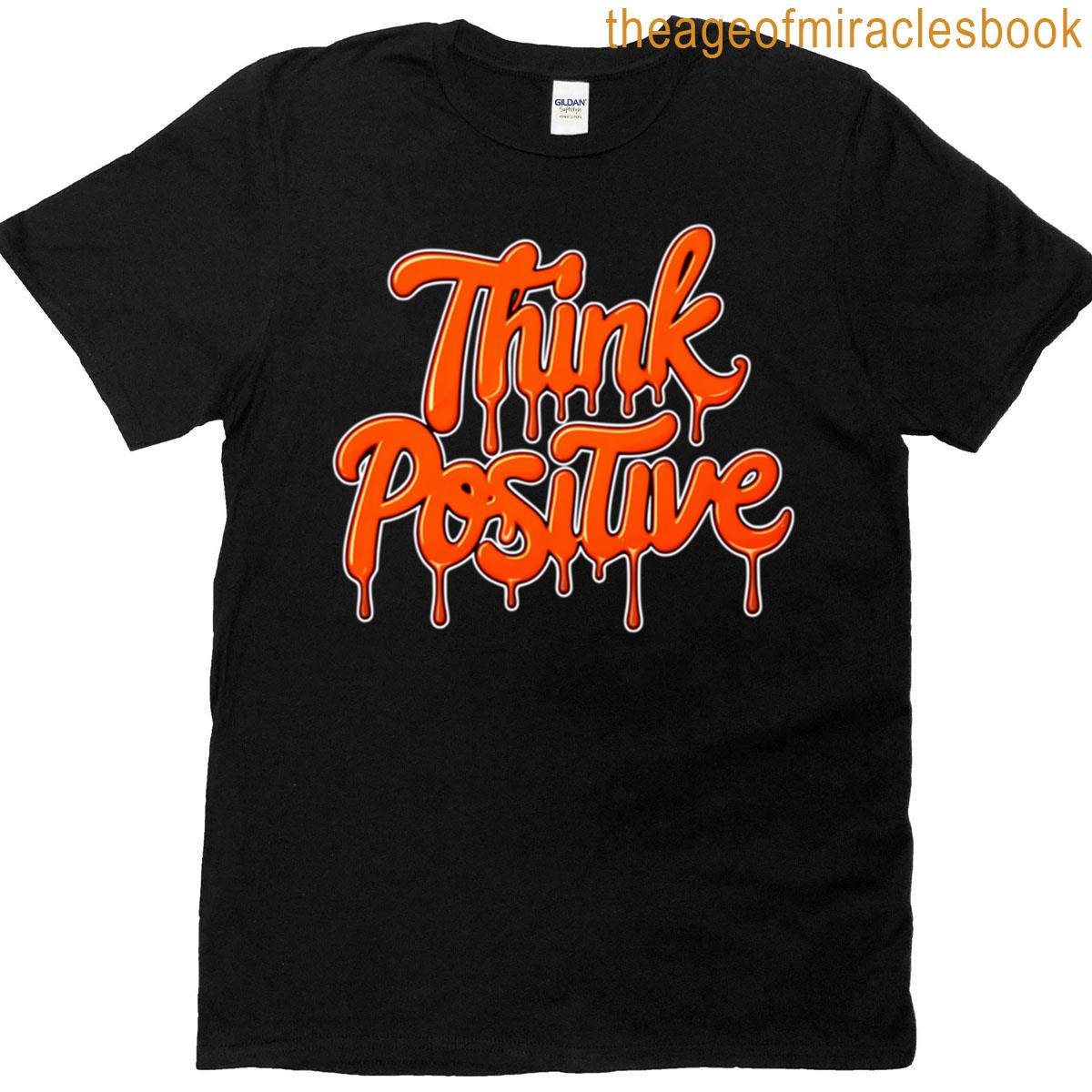 Think Positive 21 T-shirt