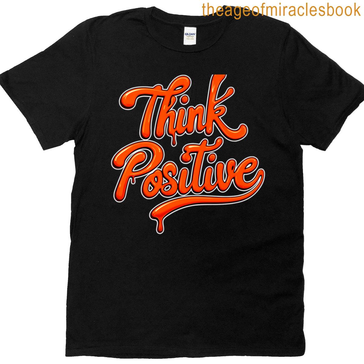 Think Positive 23 T-shirt
